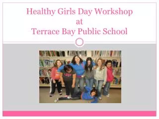 Healthy Girls Day Workshop at Terrace Bay Public School