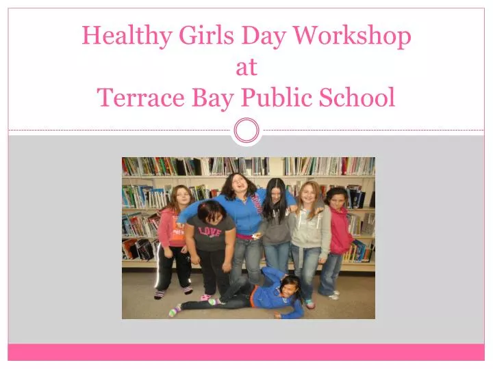 healthy girls day workshop at terrace bay public school