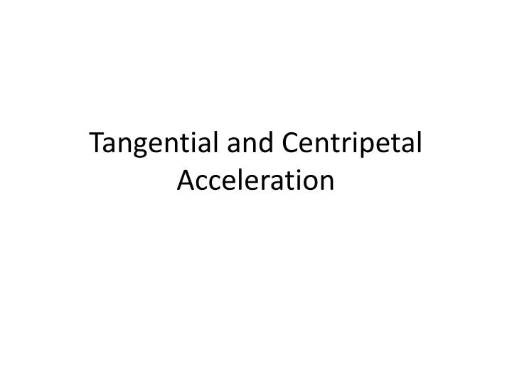 tangential and centripetal acceleration