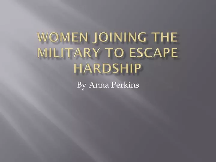 women joining the military to escape hardship