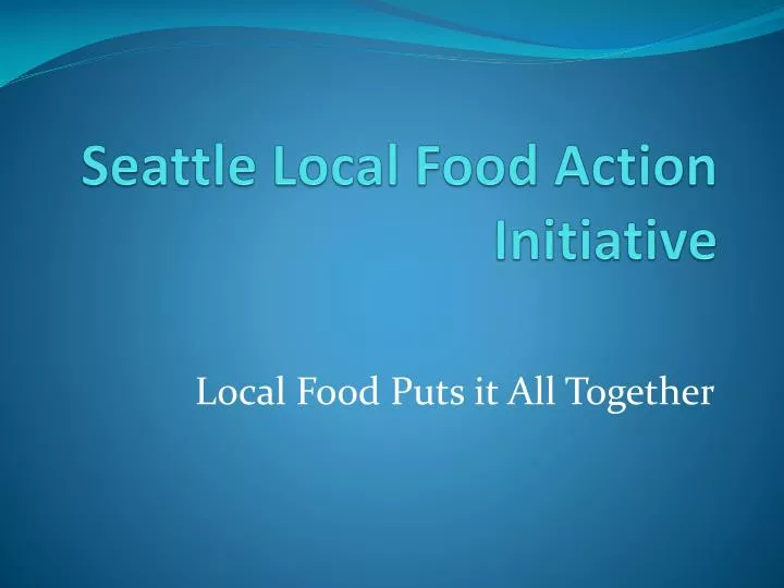 seattle local food action initiative