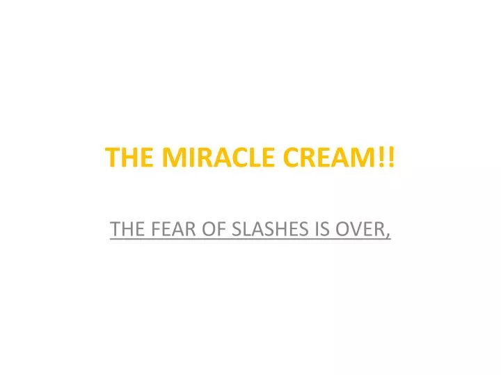 the miracle cream