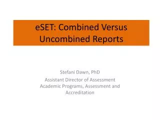 eSET: Combined Versus Uncombined Reports