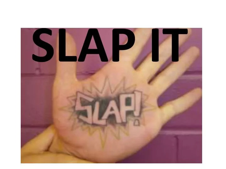 slap it