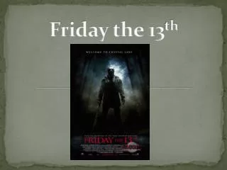 Friday the 13 th