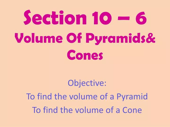 section 10 6 volume of pyramids cones