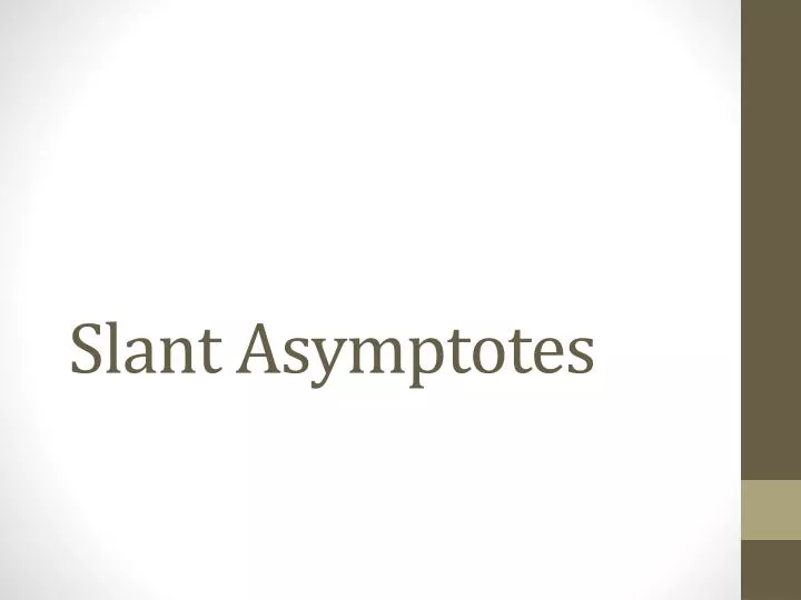 slant asymptotes