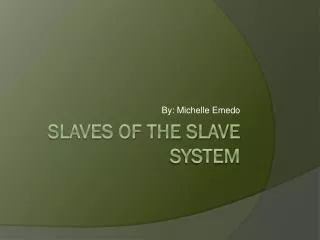 Slaves of the Slave System