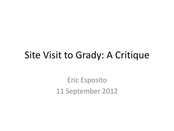 site visit to grady a critique
