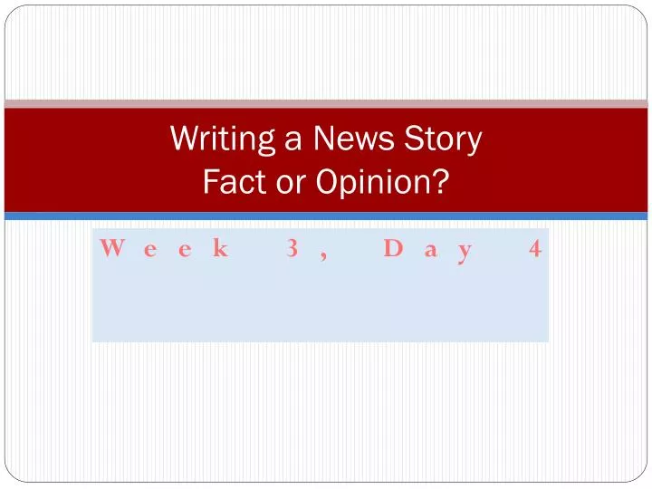 writing a news story fact or opinion
