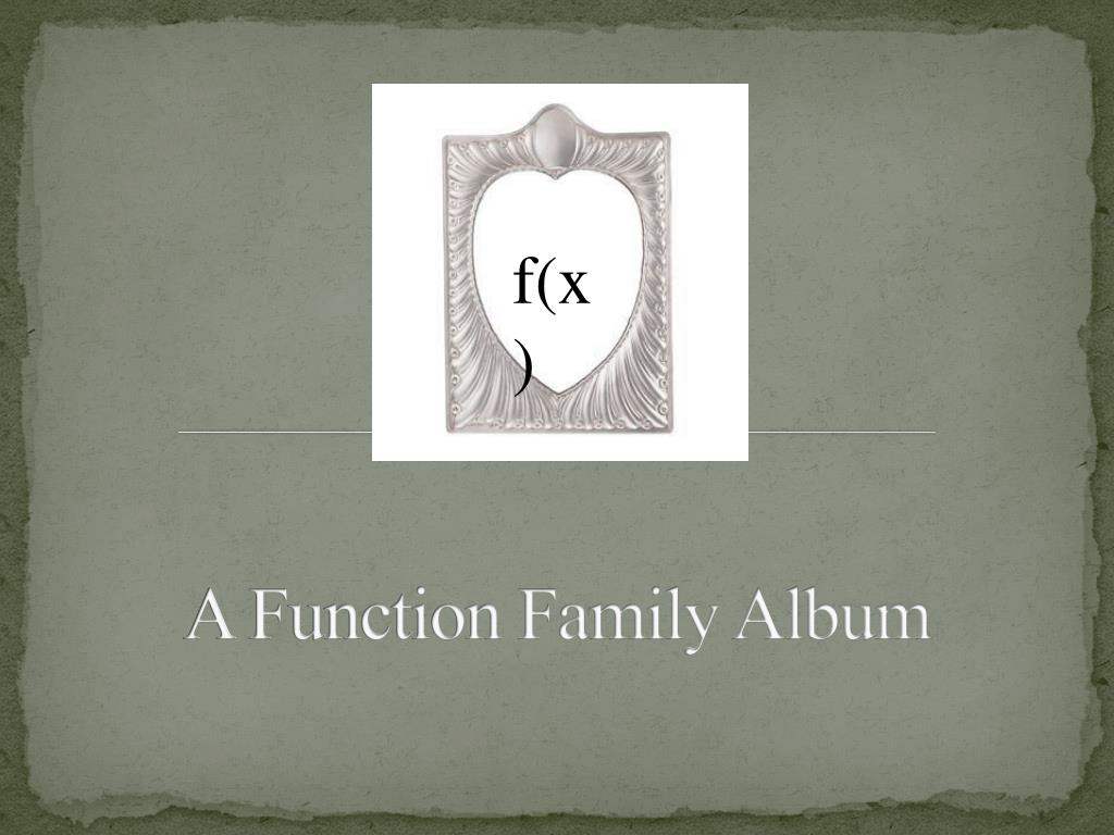 PPT - A Function Family Album PowerPoint Presentation, free download ...