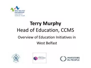 Terry Murphy Head of Education, CCMS
