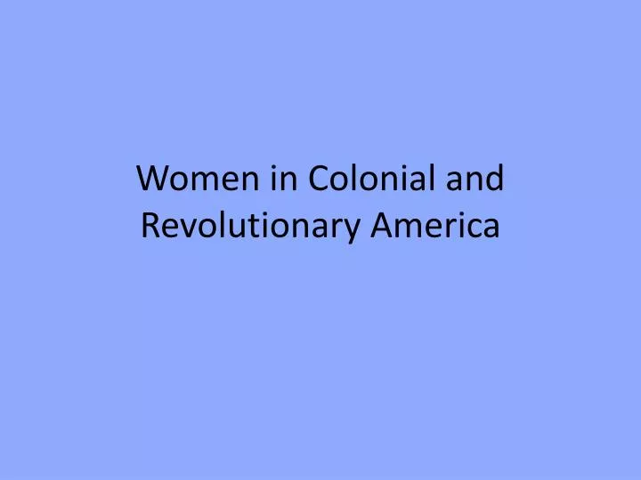 women in colonial and revolutionary america