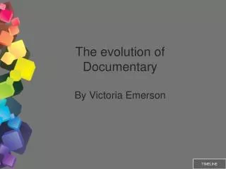 The evolution of Documentary By Victoria Emerson