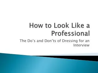 How to Look Like a Professional