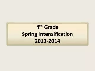 4 th Grade Spring Intensification 2013-2014