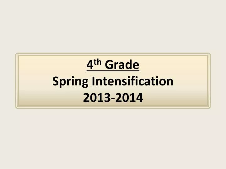 4 th grade spring intensification 2013 2014