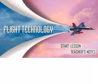 Subject: Science To pic: Flight Technology Gr ades: 5 - 8