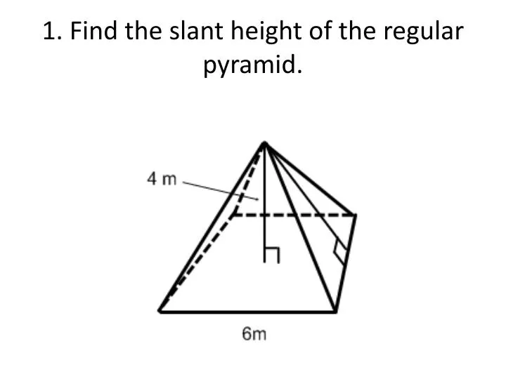 1 find the slant height of the regular pyramid
