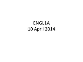 ENGL1A 10 April 2014