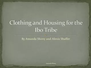 Clothing and Housing for the Ibo Tribe