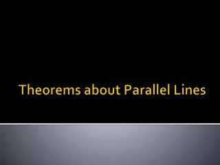 Theorems about Parallel Lines