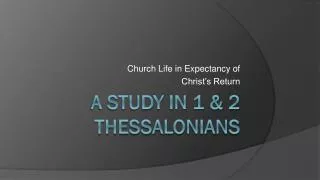 A Study in 1 &amp; 2 Thessalonians