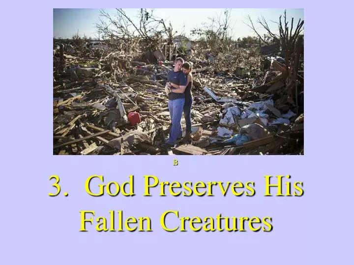 b 3 god preserves his fallen creatures