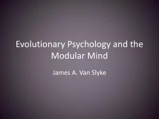 Evolutionary Psychology and the Modular Mind