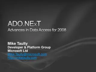 ADO.NE X T Advances in Data Access for 2008