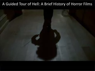 A Guided Tour of Hell: A Brief History of Horror Films