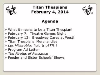Titan Thespians February 4, 2014 Agenda What it means to be a Titan Thespian!