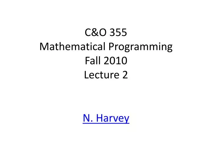 c o 355 mathematical programming fall 2010 lecture 2