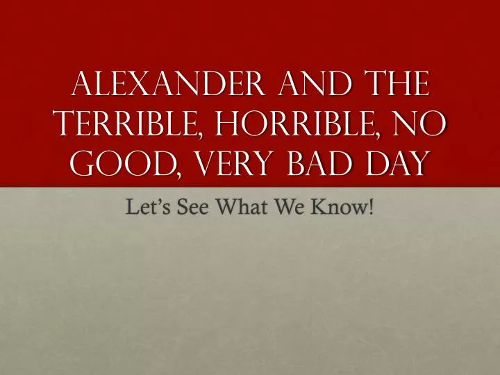 alexander and the terrible horrible no good very bad day