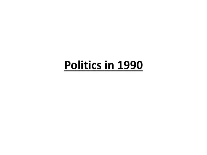 politics in 1990
