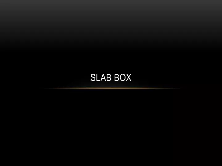 slab box