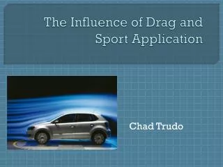 The Influence of Drag and Sport Application