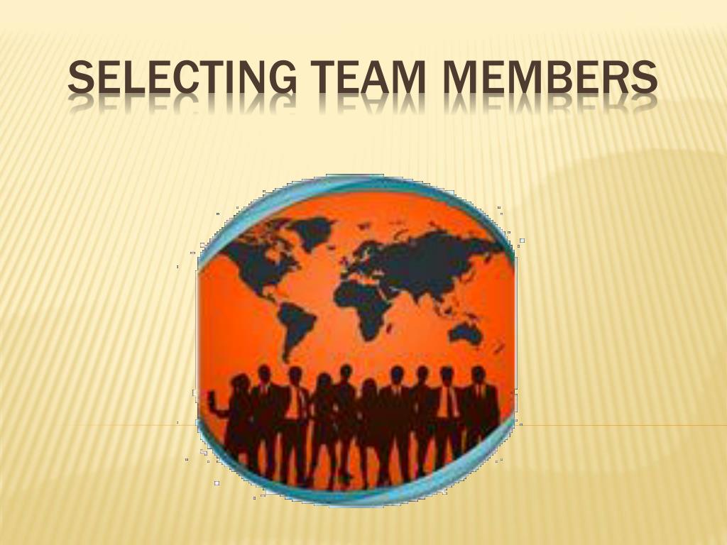 PPT - Selecting Team Members PowerPoint Presentation, free download ...