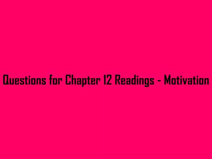 questions for chapter 12 readings motivation