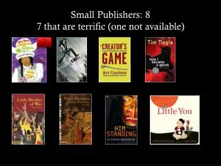 Small Publishers: 8 7 that are terrific (one not available)