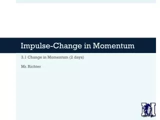 Impulse-Change in Momentum