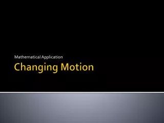 Changing Motion