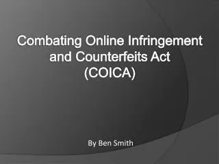 Combating Online Infringement and Counterfeits Act (COICA)