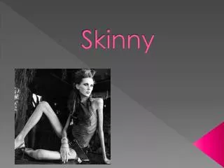 Skinny