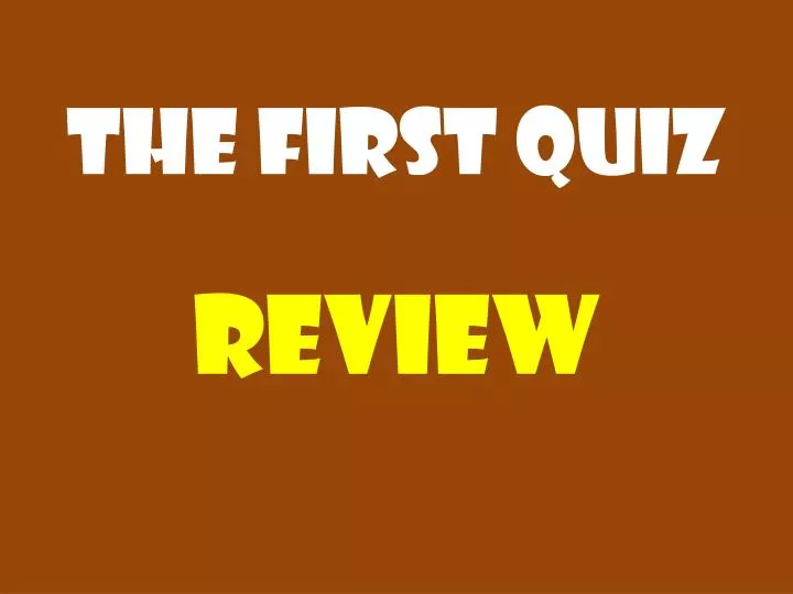 the first quiz