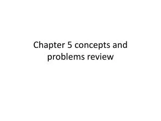 Chapter 5 concepts and problems review