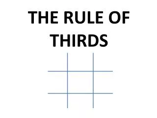 THE RULE OF THIRDS