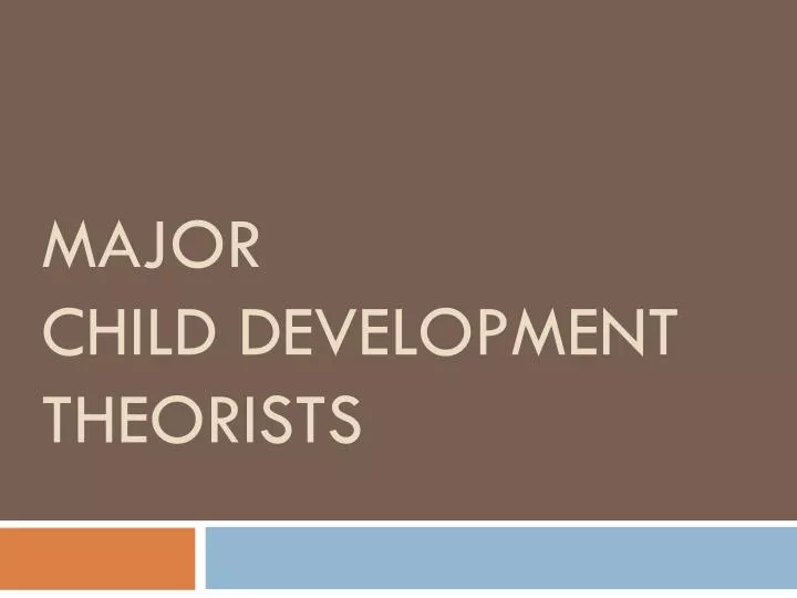major child development theorists
