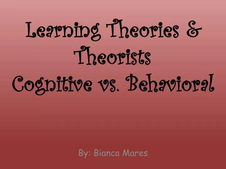 learning theories theorists cognitive vs b ehavioral