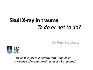 Skull X-ray in trauma To do or not to do?
